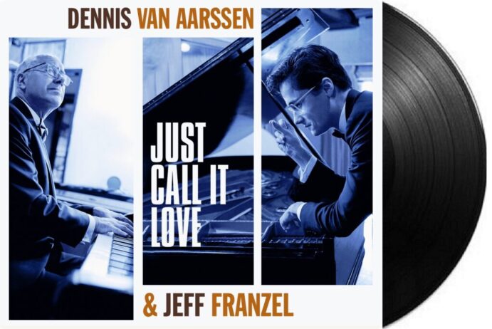 DENNIS van AARSSEN & JEFF FRANZEL – JUST CALL IT LOVE (CD EN LP)