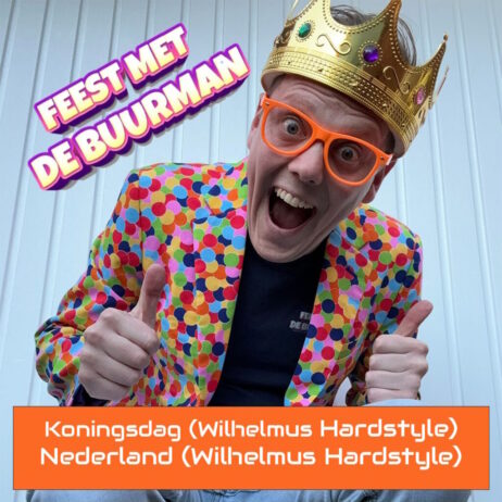 FEEST MET DE BUURMAN – KONINGSDAG/NEDERLAND (WILHELMUS HARDSTYLE-SINGLE)
