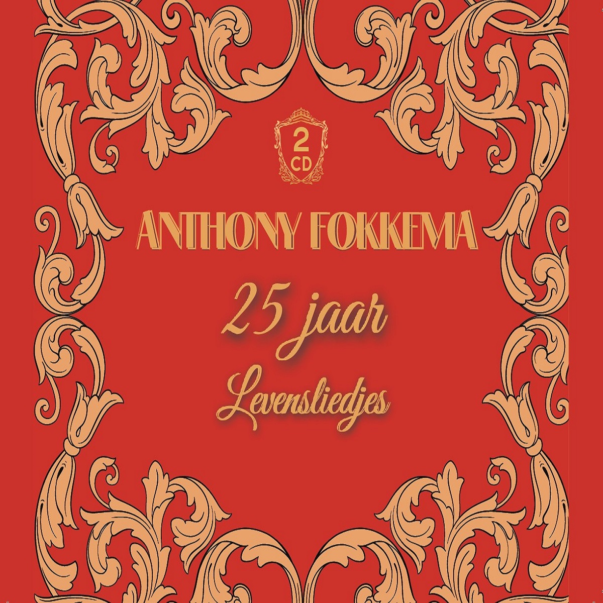 ANTHONY FOKKEMA - 25 JAAR LEVENSLIEDJES ANTHONY FOKKEMA - 25 JAAR LEVENSLIEDJES