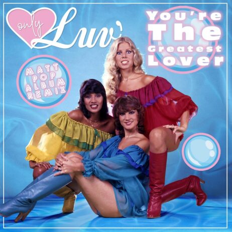 LUV’ – YOU’RE THE GREATEST LOVER (MATT POP ALBUM REMIX, SINGLE)
