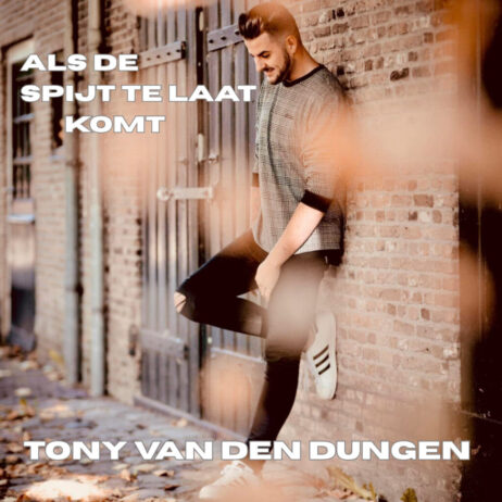 TONY VAN DEN DUNGEN – ALS DE SPIJT TE LAAT KOMT (SINGLE)