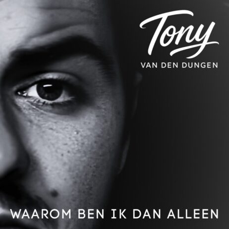 TONY VAN DEN DUNGEN – WAAROM BEN IK DAN ALLEEN (SINGLE)