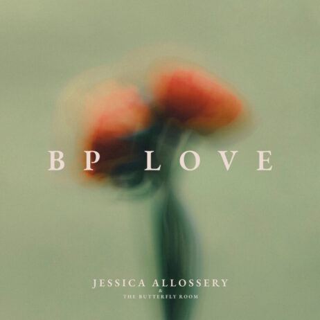 JESSICA ALLOSSERY & THE BUTTERFLY ROOM – BP LOVE (SINGLE)